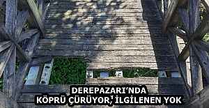 DEREPAZARI’NDA KÖPRÜ ÇÜRÜYOR, İLGİLENEN YOK