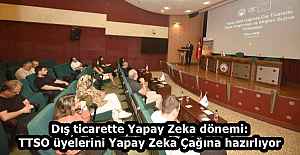Dış ticarette Yapay Zeka dönemi: TTSO üyelerini Yapay Zeka Çağına hazırlıyor