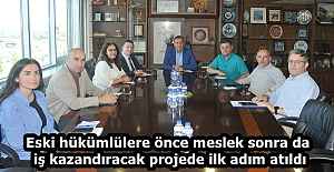 Eski hükümlülere önce meslek sonra da iş kazandıracak projede ilk adım atıldı