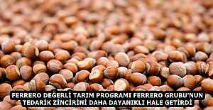 FERRERO DEĞERLİ TARIM PROGRAMI FERRERO GRUBU’NUN TEDARİK ZİNCİRİNİ DAHA DAYANIKLI HALE GETİRDİ