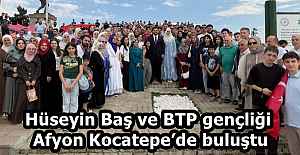 Hüseyin Baş ve BTP gençliği Afyon Kocatepe’de buluştu