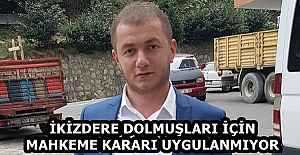 İKİZDERE DOLMUŞLARI İÇİN MAHKEME...