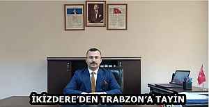 İKİZDERE’DEN TRABZON’A TAYİN