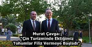 Murat Çavga: Çin Turizminde Ektiğimiz...