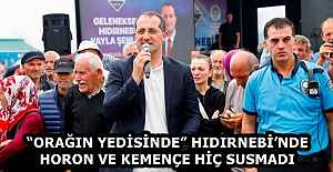 “ORAĞIN YEDİSİNDE” HIDIRNEBİ’NDE HORON VE KEMENÇE HİÇ SUSMADI