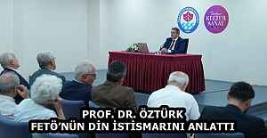 PROF. DR. ÖZTÜRK FETÖ’NÜN DİN İSTİSMARINI ANLATTI