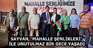 SAYVAN, ‘MAHALLE ŞENLİKLERİ’ İLE UNUTULMAZ BİR GECE YAŞADI