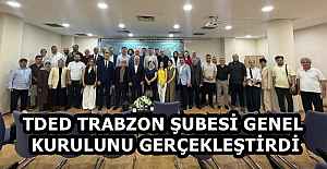 TDED TRABZON ŞUBESİ GENEL KURULUNU GERÇEKLEŞTİRDİ