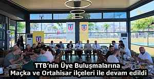 TTB’nin Üye Buluşmalarına Maçka ve Ortahisar ilçeleri ile devam edildi