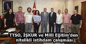 TTSO, İŞKUR ve Milli Eğitim'den nitelikli istihdam çalışması