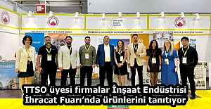 TTSO üyesi firmalar İnşaat Endüstrisi İhracat Fuarı’nda ürünlerini tanıtıyor