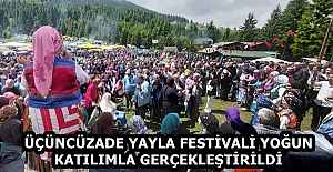 ÜÇÜNCÜZADE YAYLA FESTİVALİ YOĞUN KATILIMLA GERÇEKLEŞTİRİLDİ