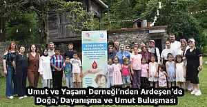 Umut ve Yaşam Derneği’nden Ardeşen’de Doğa, Dayanışma ve Umut Buluşması