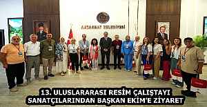 13. ULUSLARARASI RESİM ÇALIŞTAYI SANATÇILARINDAN BAŞKAN EKİM’E ZİYARET