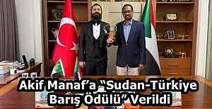 Akif Manaf’a “Sudan-Türkiye Barış Ödülü” Verildi
