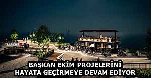 BAŞKAN EKİM PROJELERİNİ HAYATA GEÇİRMEYE DEVAM EDİYOR