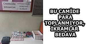 BU CAMİDE PARA TOPLANMIYOR, İKRAMLAR...