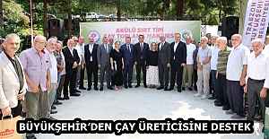 BÜYÜKŞEHİR’DEN ÇAY ÜRETİCİSİNE DESTEK
