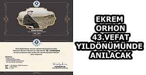 EKREM ORHON 43.VEFAT YILDÖNÜMÜNDE...