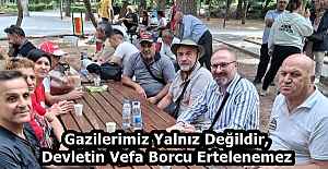 Gazilerimiz Yalnız Değildir, Devletin Vefa Borcu Ertelenemez