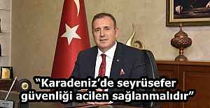 “Karadeniz’de seyrüsefer güvenliği acilen sağlanmalıdır”