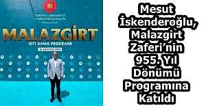 Mesut İskenderoğlu, Malazgirt Zaferi’nin 955. Yıl Dönümü Programına Katıldı