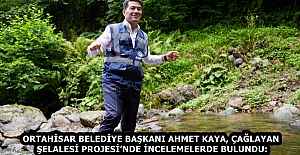 ORTAHİSAR BELEDİYE BAŞKANI AHMET KAYA, ÇAĞLAYAN ŞELALESİ PROJESİ’NDE İNCELEMELERDE BULUNDU: