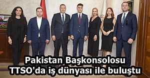 Pakistan Başkonsolosu TTSO'da iş dünyası ile buluştu