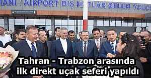 Tahran - Trabzon arasında ilk direkt...
