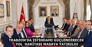 TRABZON#039;DA İSTİHDAMI GÜÇLENDİRECEK...