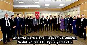 Anahtar Parti Genel Başkan Yardımcısı Sedat Yalçın TTSO'yu ziyaret etti