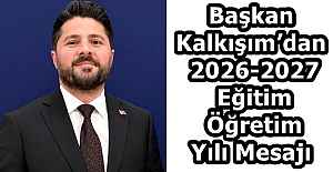 Başkan Kalkışım’dan 2026-2027 Eğitim Öğretim Yılı Mesajı