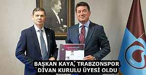 BAŞKAN KAYA, TRABZONSPOR DİVAN KURULU ÜYESİ OLDU