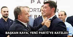 BAŞKAN KAYA, YENİ PARTİ’YE KATILDI