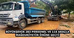 BÜYÜKŞEHİR 283 PERSONEL VE 116 ARAÇLA MAĞDURİYETİN ÖNÜNE GEÇTİ