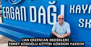CAN ERZİNCAN DEDİKLERİ İSMET KÖSOĞLU GİTTİM GÖRDÜM YAZDIM