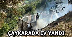 ÇAYKARA'DA EV YANDI
