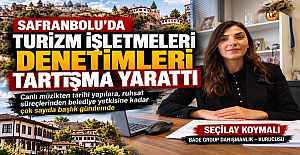 SEÇİLAY KOYMALI’DAN SAFRANBOLU’DAKİ DENETİMLERE DİKKAT ÇEKEN ÇIKIŞ: “HUKUKİ DAYANAKLAR AÇIKLANMALI”