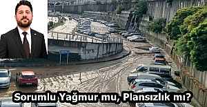 Sorumlu Yağmur mu, Plansızlık mı?