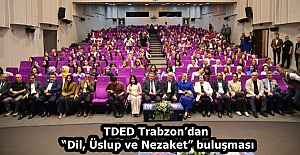 TDED Trabzon’dan “Dil, Üslup ve Nezaket” buluşması