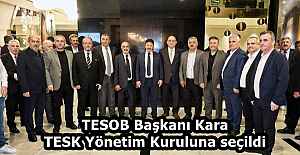 TESOB Başkanı Kara TESK Yönetim Kuruluna seçildi