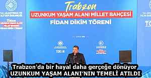 Trabzon'da bir hayal daha gerçeğe dönüyor  UZUNKUM YAŞAM ALANI’NIN TEMELİ ATILDI