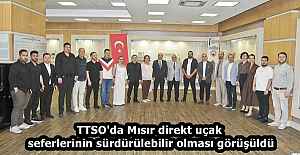 TTSO'da Mısır direkt uçak seferlerinin sürdürülebilir olması görüşüldü