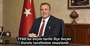 TTSO’da seçim tarihi İlçe Seçim Kurulu tarafından onaylandı
