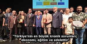 "Türkiye’nin en büyük kronik sorunları; ekonomi, eğitim ve adalettir"