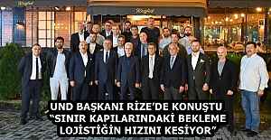 UND BAŞKANI RİZEDE KONUŞTU SINIR...