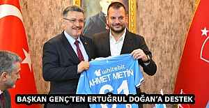 BAŞKAN GENÇ’TEN ERTUĞRUL DOĞAN’A DESTEK