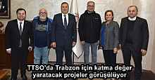 TTSO’da Trabzon için katma değer yaratacak projeler görüşülüyor