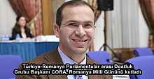 Türkiye-Romanya Parlamentolar arası Dostluk Grubu Başkanı CORA, Romanya Milli Gününü kutladı