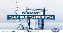 TİSKİ’DEN ZORUNLU SU KESİNTİSİ 